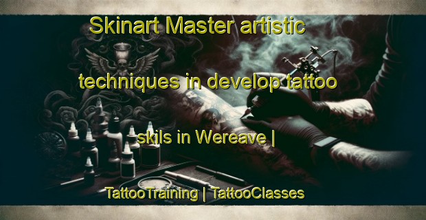 Skinart Master artistic techniques in develop tattoo skils in Wereave | TattooTraining | TattooClasses | SkinartTraining-Papua New Guinea